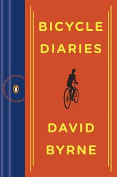 Bicycle Diaries by David Byrne (yes, that David Byrne)